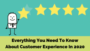 Customer Experience In 2020