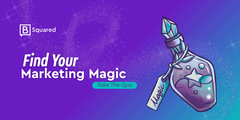 Find Your Marketing Magic. Take The Quiz!