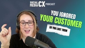 Social Media CX Podcast The Real Reason Customers Churn