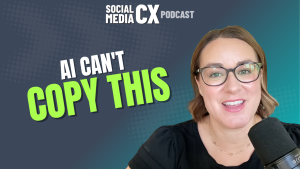 Social Media CX Podcast on Your Competitors Can Copy Your Content but they cant copy this!